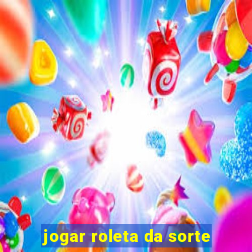 jogar roleta da sorte